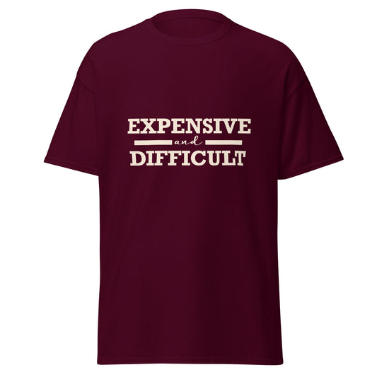 Expensive and Difficult T-Shirt