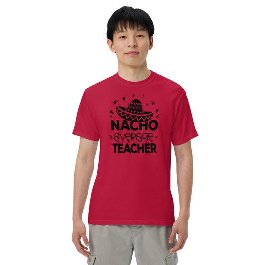 Nacho Avg Teacher Comfort Colors